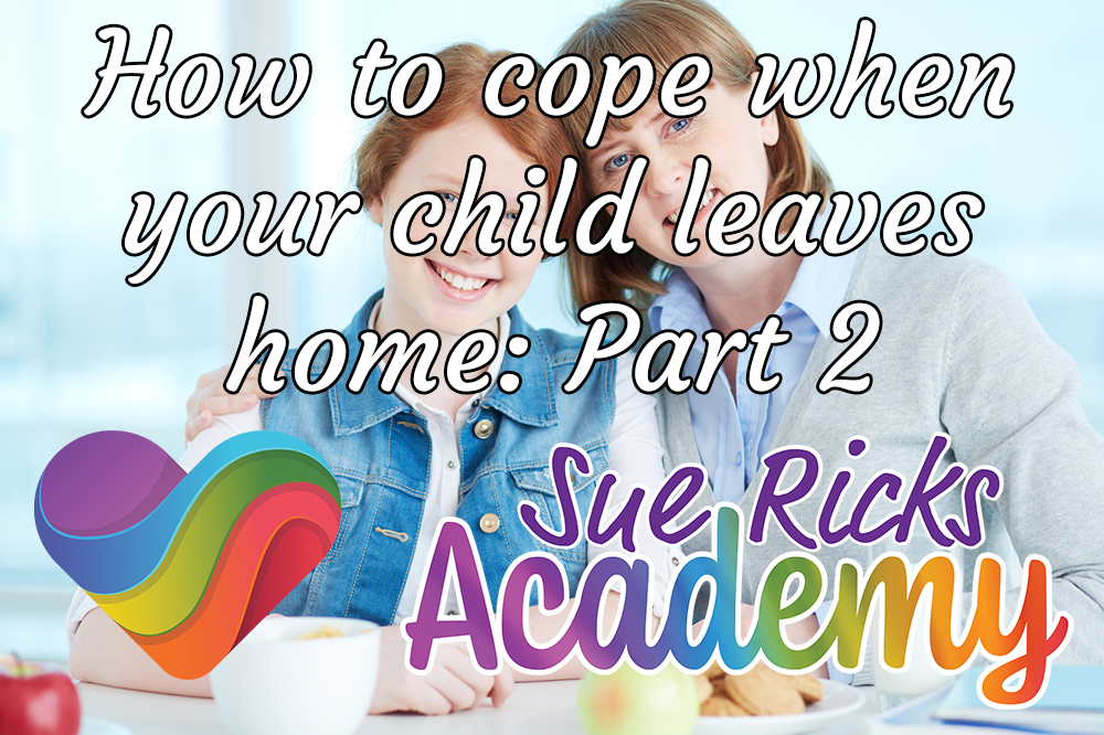 How to cope when your child leaves home: Part 2